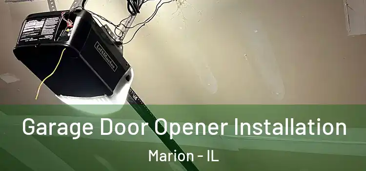  Garage Door Opener Installation Marion - IL